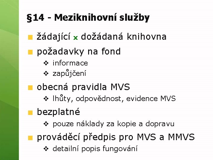 § 14 - Meziknihovní služby žádající x dožádaná knihovna požadavky na fond v informace