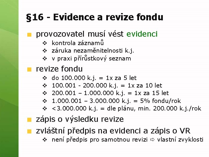 § 16 - Evidence a revize fondu provozovatel musí vést evidenci v kontrola záznamů