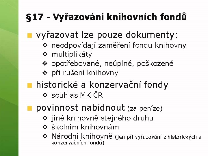 § 17 - Vyřazování knihovních fondů vyřazovat lze pouze dokumenty: v v neodpovídají zaměření