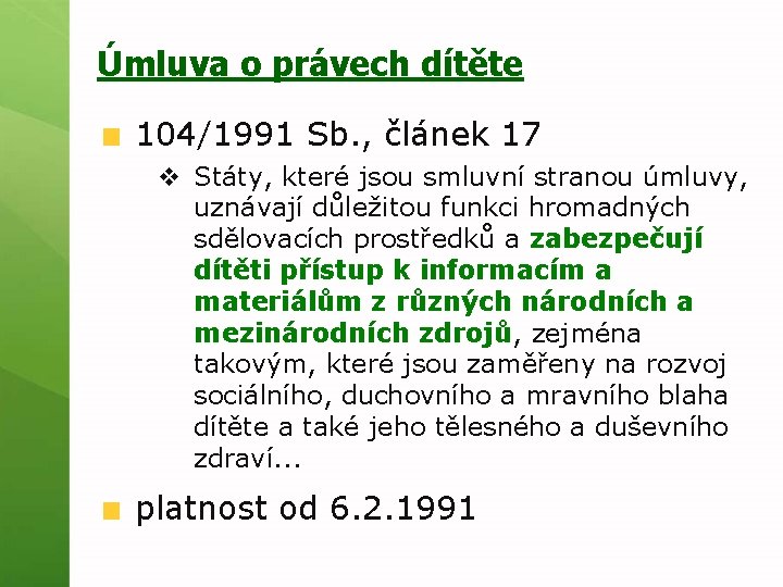 Úmluva o právech dítěte 104/1991 Sb. , článek 17 v Státy, které jsou smluvní