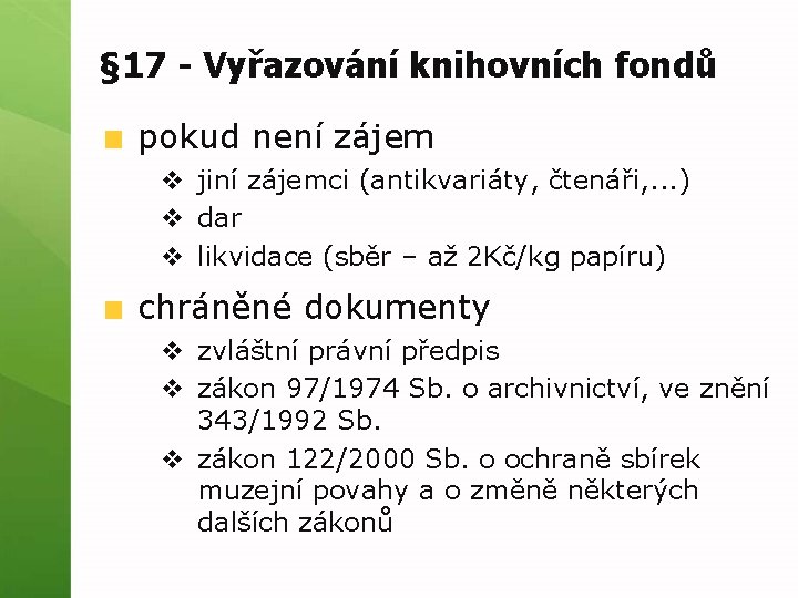 § 17 - Vyřazování knihovních fondů pokud není zájem v jiní zájemci (antikvariáty, čtenáři,