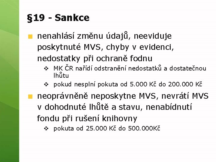 § 19 - Sankce nenahlásí změnu údajů, neeviduje poskytnuté MVS, chyby v evidenci, nedostatky