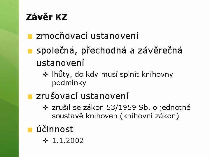 Závěr KZ zmocňovací ustanovení společná, přechodná a závěrečná ustanovení v lhůty, do kdy musí