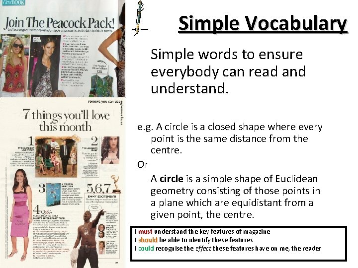 Simple Vocabulary Simple words to ensure everybody can read and understand. e. g. A