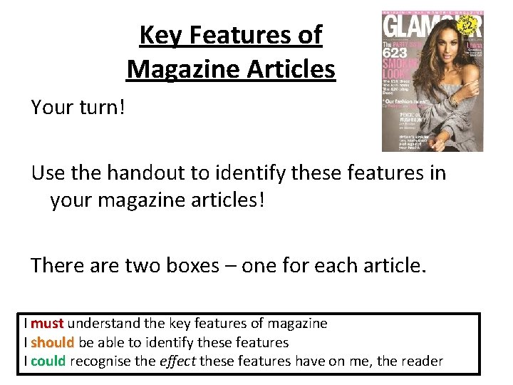 Key Features of Magazine Articles Your turn! Use the handout to identify these features