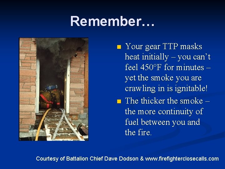 Remember… n n Your gear TTP masks heat initially – you can’t feel 450°F