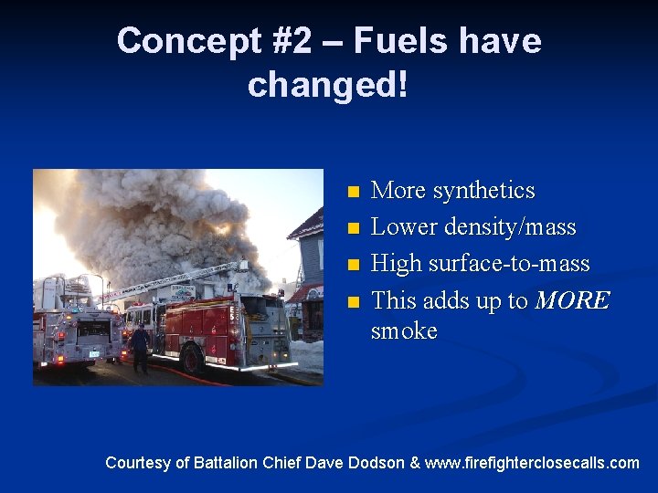 Concept #2 – Fuels have changed! n n More synthetics Lower density/mass High surface-to-mass