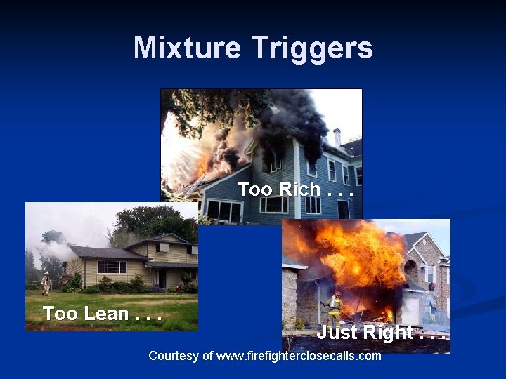Mixture Triggers Too Rich. . . Too Lean. . . Just Right. . .