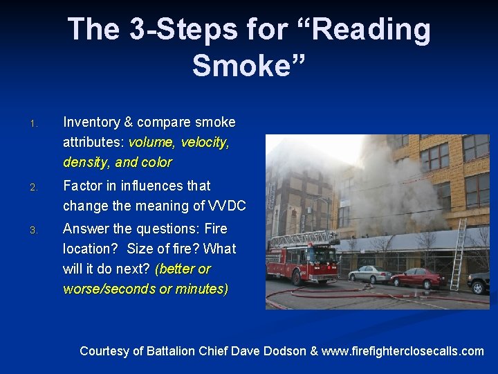 The 3 -Steps for “Reading Smoke” 1. Inventory & compare smoke attributes: volume, velocity,