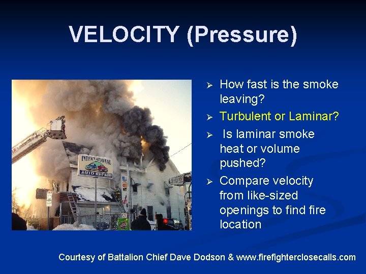 VELOCITY (Pressure) Ø Ø How fast is the smoke leaving? Turbulent or Laminar? Is