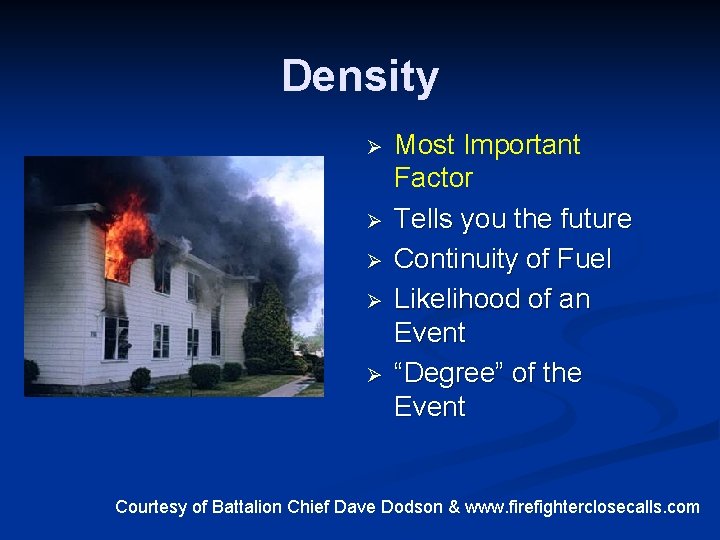 Density Ø Ø Ø Most Important Factor Tells you the future Continuity of Fuel