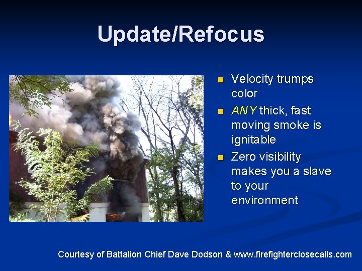 Update/Refocus n n n Velocity trumps color ANY thick, fast moving smoke is ignitable