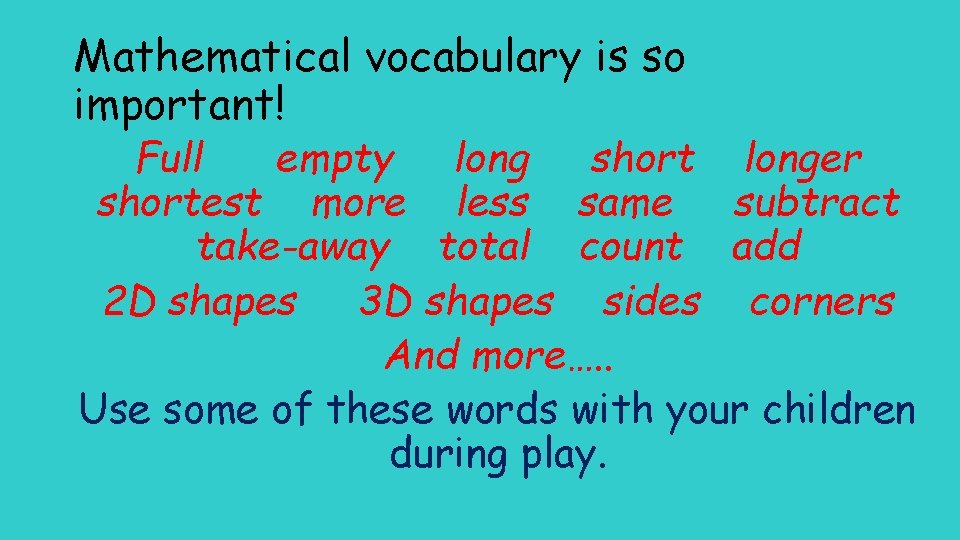 Mathematical vocabulary is so important! Full empty long short longer shortest more less same