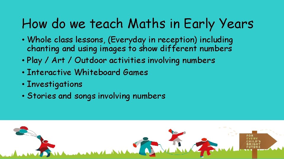 How do we teach Maths in Early Years • Whole class lessons, (Everyday in