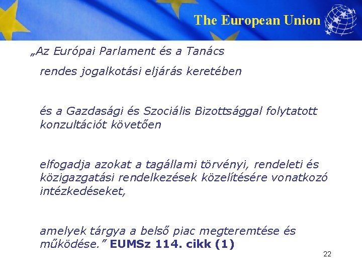 The European Union „Az Európai Parlament és a Tanács rendes jogalkotási eljárás keretében és