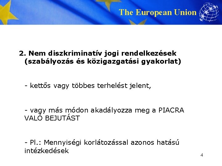 The European Union 2. Nem diszkriminatív jogi rendelkezések (szabályozás és közigazgatási gyakorlat) - kettős