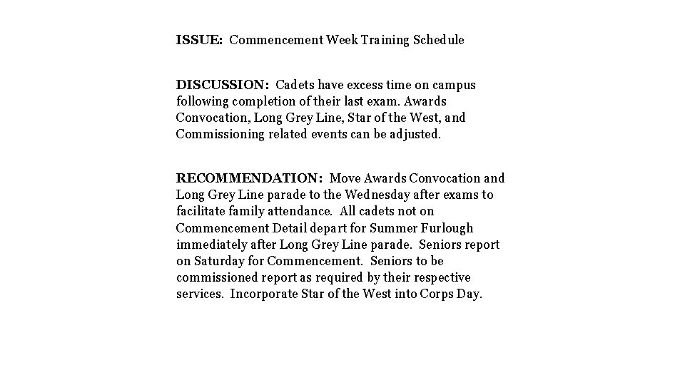 ISSUE: Commencement Week Training Schedule DISCUSSION: Cadets have excess time on campus following completion