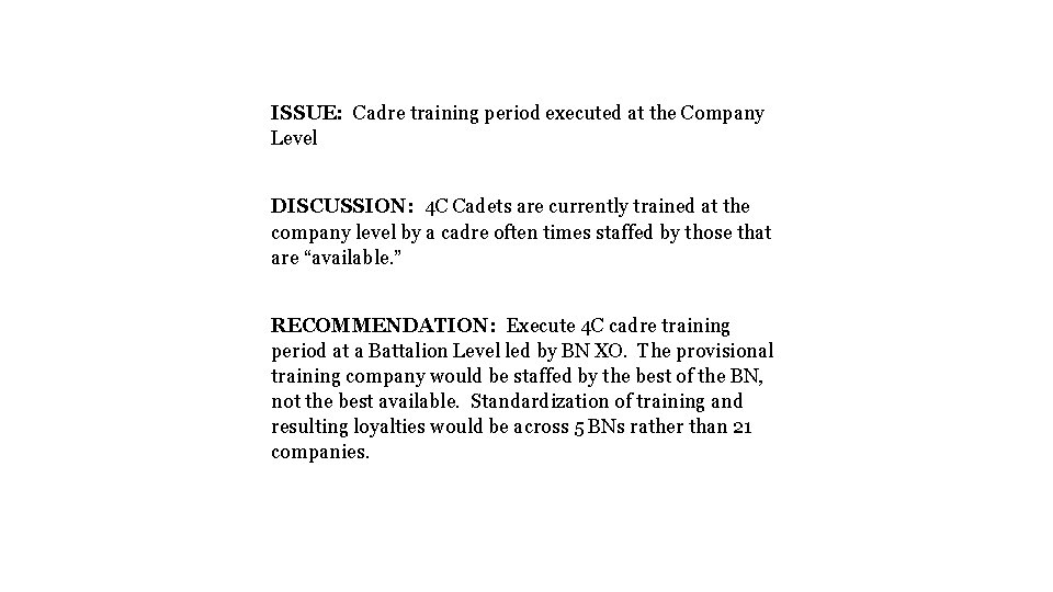 ISSUE: Cadre training period executed at the Company Level DISCUSSION: 4 C Cadets are