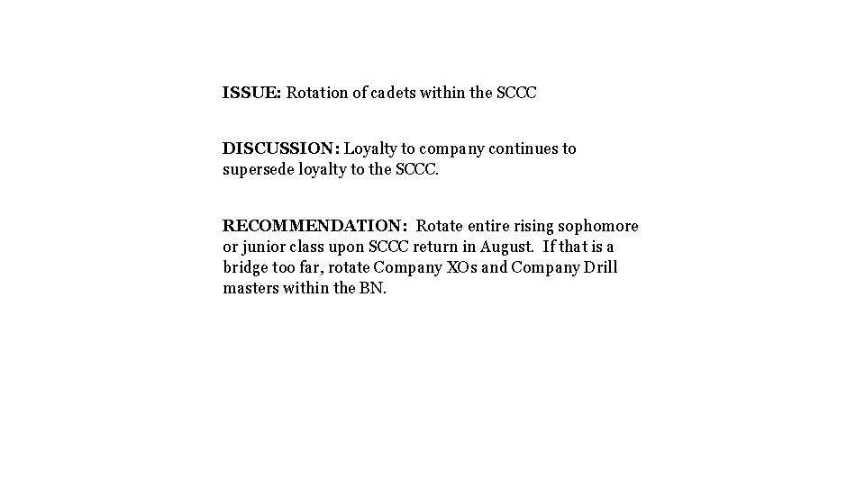 ISSUE: Rotation of cadets within the SCCC DISCUSSION: Loyalty to company continues to supersede