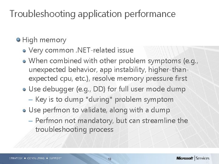 Troubleshooting application performance High memory Very common. NET-related issue When combined with other problem