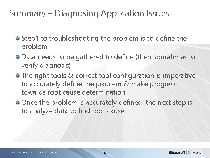 Summary – Diagnosing Application Issues Step 1 to troubleshooting the problem is to define