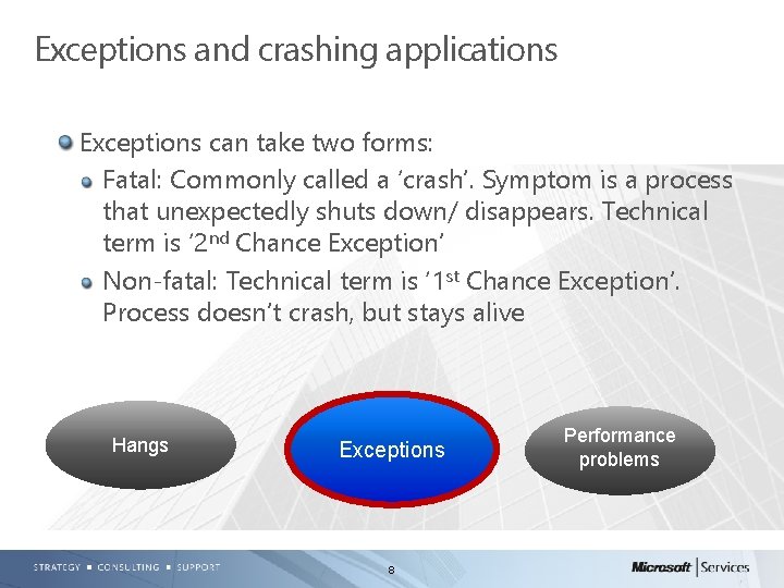 Exceptions and crashing applications Exceptions can take two forms: Fatal: Commonly called a ‘crash’.