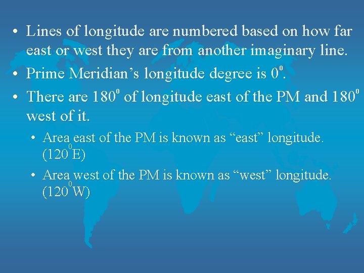  • Lines of longitude are numbered based on how far east or west