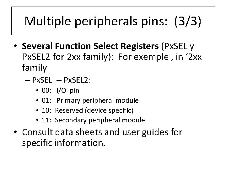 Multiple peripherals pins: (3/3) • Several Function Select Registers (Px. SEL y Px. SEL