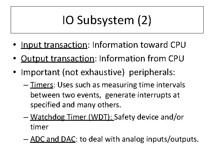 IO Subsystem (2) • Input transaction: Information toward CPU • Output transaction: Information from