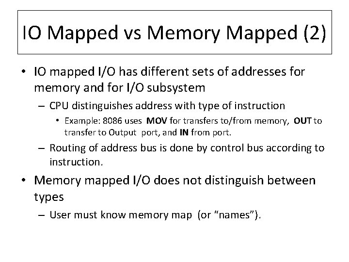 IO Mapped vs Memory Mapped (2) • IO mapped I/O has different sets of