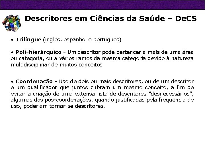 Descritores em Ciências da Saúde – De. CS • Trilíngüe (inglês, espanhol e português)