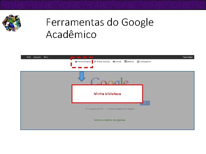 Ferramentas do Google Acadêmico Minha biblioteca 