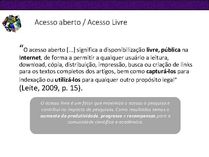 Acesso aberto / Acesso Livre “O acesso aberto [. . . ] significa a