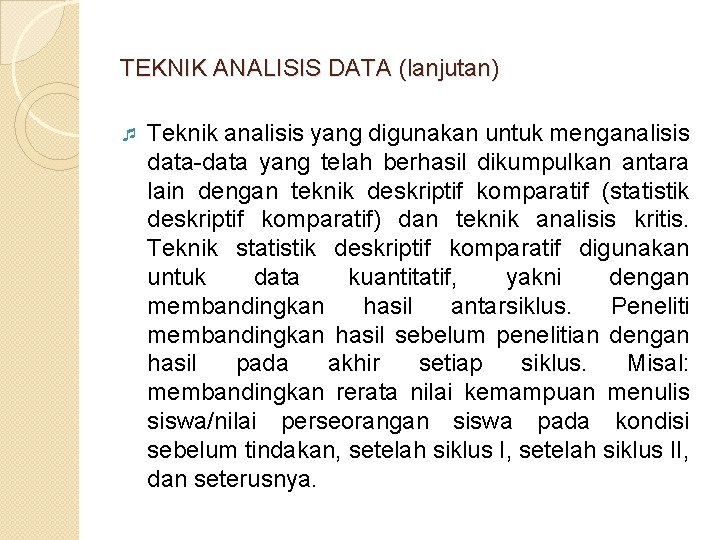 TEKNIK ANALISIS DATA (lanjutan) ¯ Teknik analisis yang digunakan untuk menganalisis data-data yang telah