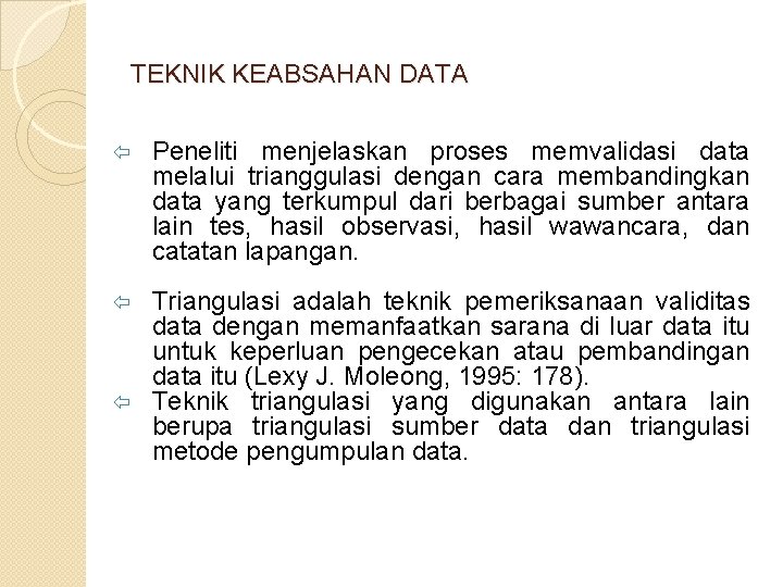 TEKNIK KEABSAHAN DATA ï Peneliti menjelaskan proses memvalidasi data melalui trianggulasi dengan cara membandingkan