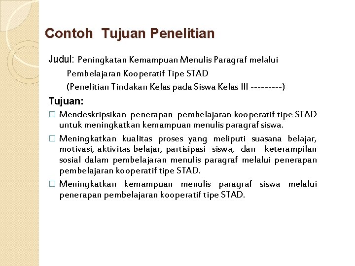 Contoh Tujuan Penelitian Judul: Peningkatan Kemampuan Menulis Paragraf melalui Pembelajaran Kooperatif Tipe STAD (Penelitian