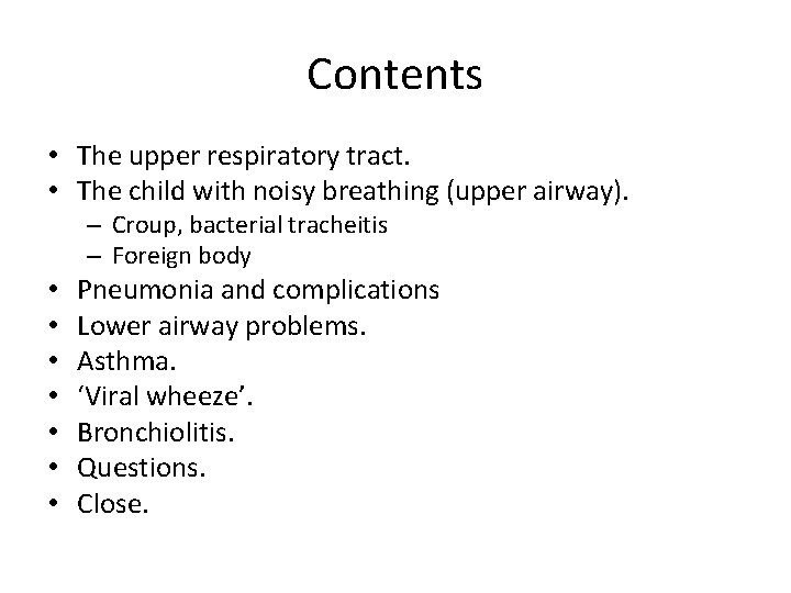 Contents • The upper respiratory tract. • The child with noisy breathing (upper airway).