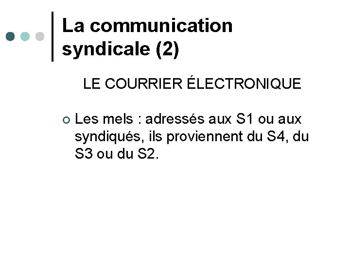 La communication syndicale (2) LE COURRIER ÉLECTRONIQUE ¢ Les mels : adressés aux S