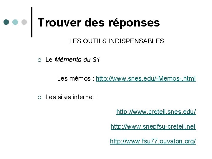 Trouver des réponses LES OUTILS INDISPENSABLES ¢ Le Mémento du S 1 Les mémos