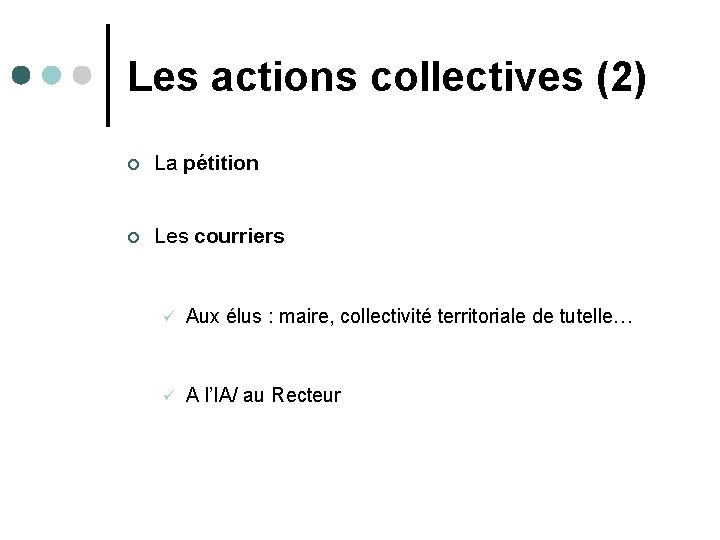 Les actions collectives (2) ¢ La pétition ¢ Les courriers ü Aux élus :