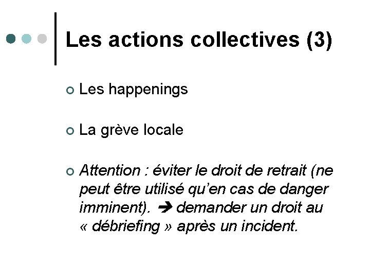 Les actions collectives (3) ¢ Les happenings ¢ La grève locale ¢ Attention :