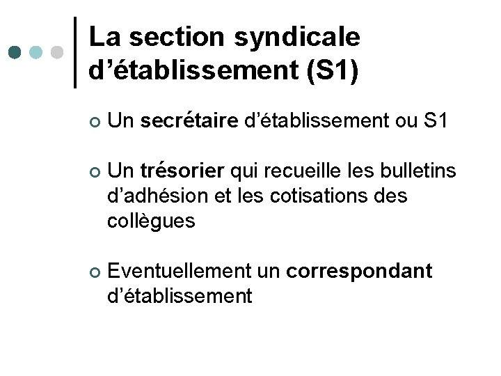 La section syndicale d’établissement (S 1) ¢ Un secrétaire d’établissement ou S 1 ¢