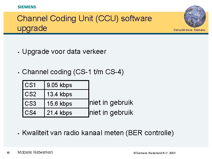 Channel Coding Unit (CCU) software upgrade • Upgrade voor data verkeer • Channel coding