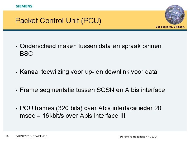 Packet Control Unit (PCU) Get a bit more. Siemens. • • Kanaal toewijzing voor