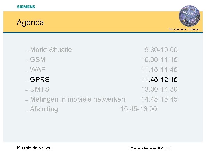 Agenda Get a bit more. Siemens. – – – – 2 Markt Situatie 9.