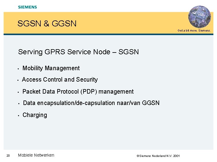 SGSN & GGSN Get a bit more. Siemens. Serving GPRS Service Node – SGSN