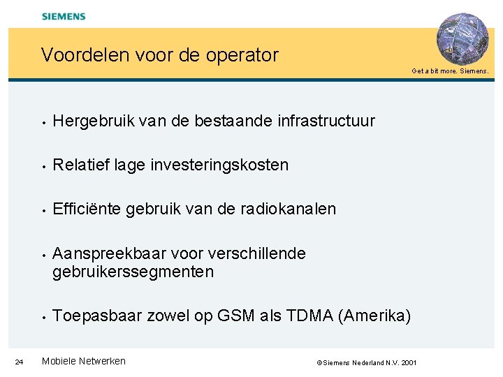 Voordelen voor de operator Get a bit more. Siemens. • Hergebruik van de bestaande