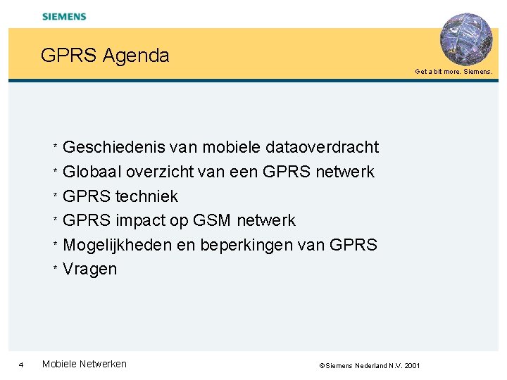 GPRS Agenda Get a bit more. Siemens. Geschiedenis van mobiele dataoverdracht * Globaal overzicht