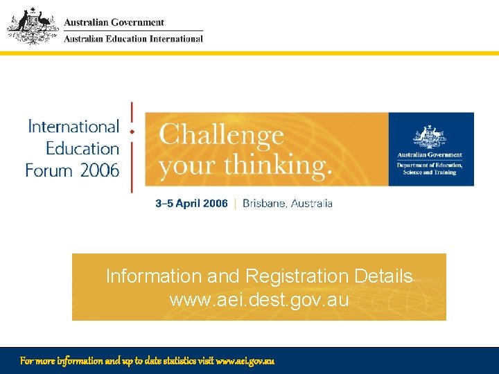 Information and Registration Details www. aei. dest. gov. au For more information and up