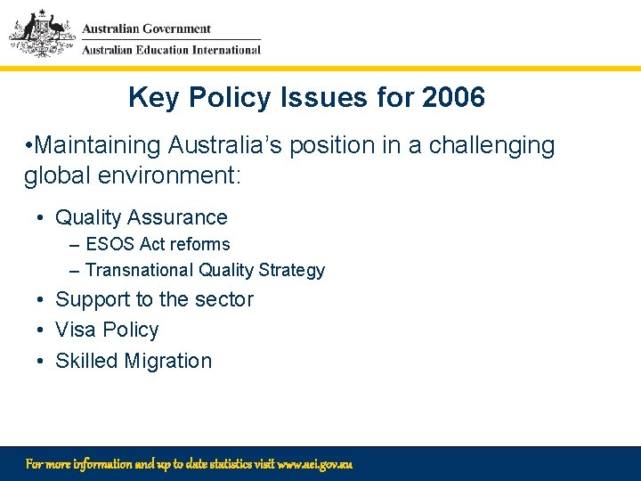 Key Policy Issues for 2006 • Maintaining Australia’s position in a challenging global environment: